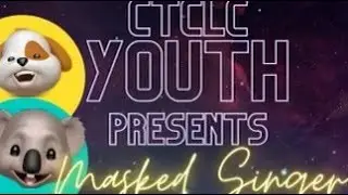 CTCLC Youth Presents: The Masked Singer Episode 4