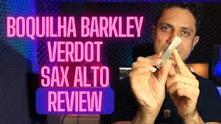 Boquilha Barkley Verdot Sax Alto - Review e teste de sonoridade jazz, pop e gospel