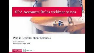 SRA Accounts Rules webinar series - Part 1: Residual client balances