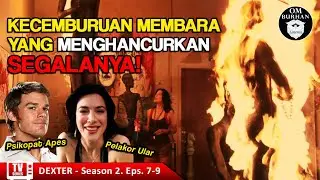 OBSESI GILA! API CEMBURU MEMBAKAR SEGALANYA! | Recap Film TV Series - Dexter Season 2, Eps.7-9