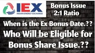 When is the IEX Ex Bonus Date| Record Date Confirmed| Who will be Eligible for Bonus Issue.??