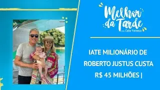 Iate milion&aacute;rio de Roberto Justus custa R$ 45 milh&otilde;es | MELHOR DA TARDE