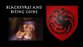 Blackfyres and Biting Coins