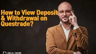 How to View Deposits and Withdrawals on Questrade Account?