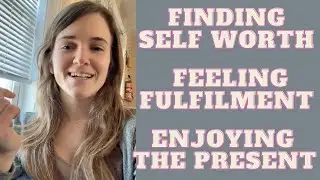 Finding Self Worth and Satisfaction vs Constantly Striving For More