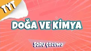 Doğa ve Kimya  - Soru Çözümü | 2022