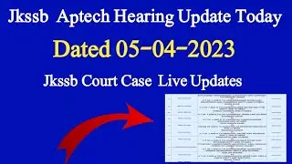 Jkssb Aptech Court Hearing Live Updates | Dated 05-04-2023 | Jkssb Court Case Hearing Today
