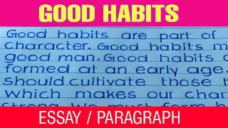 Short essay on Good Habits || paragraph Writing||Essay Writing||Print Handwriting||Let's Write||