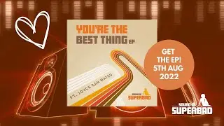 You&rsquo;re The Best Thing EP | Sound of SuperBad Ft. Joyce San Mateo