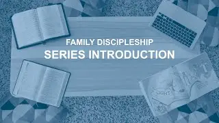 Family Discipleship | Series Introduction