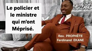 Prophète Ferdinand EKANE parle du policier et du ministre qui l'ont Méprisé.
