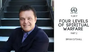 Bryan Cutshall | Four Levels of Spiritual Warfare Part 2 | 11.28.2017