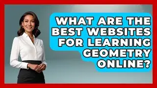 What Are the Best Websites for Learning Geometry Online? - All About Geometry