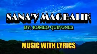 SANA'Y MAGBALIK SUNG BY ROMEO QUINONES || MUSIC WITH LYRICS