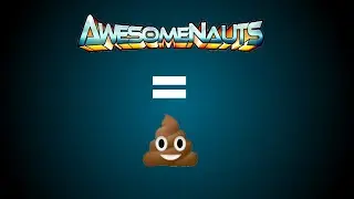 Why Awesomenauts is the worst game I have ever played