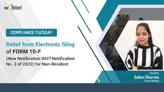 Relief from online filing of FORM 10-F (DGIT-Notification No. 3 of 2022) for Non-Resident | Webtel