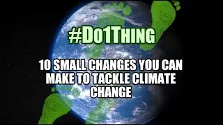 #Do1Thing - 10 small changes you can make to tackle climate change