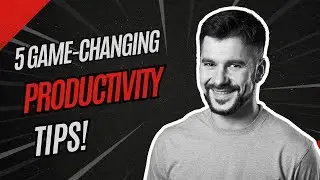 5 Game-Changing Productivity Tips!