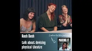 Making It with Temi Wilkey - Rash Dash Talk About Devising Physical Theatre
