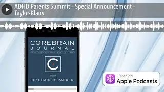 ADHD Parents Summit &ndash; Special Announcement &ndash; Taylor-Klaus