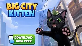 Big City Kitten 🐱 | Fun City Adventure Game | Download Now FREE!
