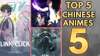 TOP 5 CHINESE ANIMES (DONGHUA) YOU MUST NEED TO WATCH, IF YOU ARE A TRUE ANIME FAN 😤
