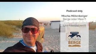 Podcast #009: Mischa Miltenberger - Berge oder Meer? (und K&auml;sspatzen!)