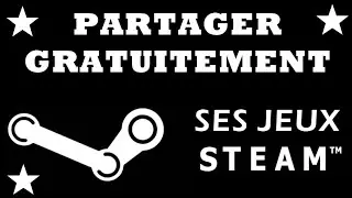 Comment partager jeux steam avec ses amis (l&eacute;gal)