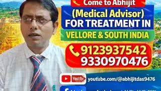 Treatment in Vellore and South India's best Superspeciality Hospital with Abhijit 