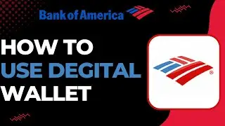 How To Use Bank Of America Digital Wallet !