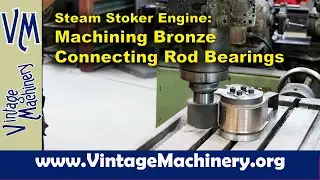 Steam Stoker Engine :Machining the Bronze Connecting Rod Bearings