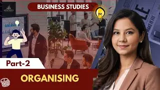 Organising I CLASS 12 I CH-5 I  BUSINESS STUDIES I PART 2