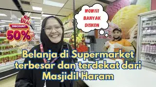 BELANJA DI SUPERMARKET TERBESAR DAN TERDEKAT DARI MASJIDIL HARAM - ABRAJ SUPERMARKET