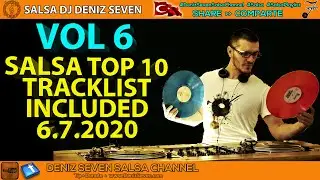 VOL 6 | Salsa Top 10 TrackList Included | Salsa Mix | Deniz Seven Salsa Channel | 6.7.2020 |