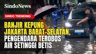 Banjir Kepung Jakarta Barat–Selatan, Pengendara Terobos Air Setinggi Betis | Sindo Trending | 22/01
