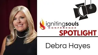 Debra Hayes | Igniting Souls Conference Spotlight
