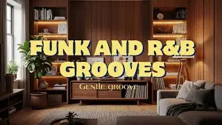 GENTLE GROOVE 🌙 | R&B, Funk & Soul Lo-Fi Beats | Chill Grooves for Focus
