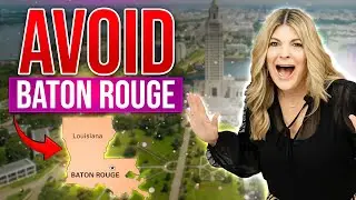 Avoid Moving to Baton Rouge Louisiana UNLESS You Can Handle These 9 Things!