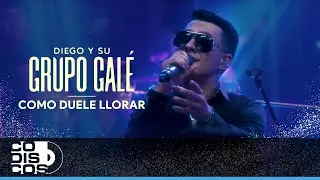 Como Duele Llorar, Grupo Gal&eacute;, Diego Gal&eacute; - Video Live