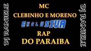 Clebinho e Moreno   Rap do Para&iacute;ba