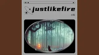 just like fire