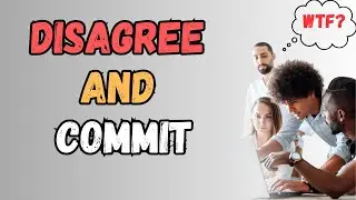 Disagree and Commit. How it works? [With real-life example]
