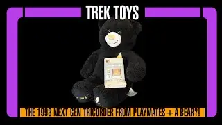 Trek Toys - the 1993 Playmates Next Generation Electronic Tricorder, along with a big space bear!