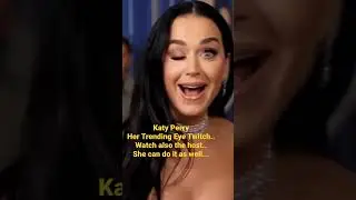 The Eye Twitch  of Katy Perry
