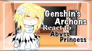 Genshin’s archons react to Abyss Princess || Spoiler! || Gacha Club ||