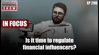 TMS Ep298: Regulate &lsquo;finfluencers&rsquo; | EWS Quota Verdict | Markets | Regulatory Sandbox
