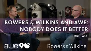 Bowers & Wilkins And AWE &ndash; Nobody Does It Better (Part 2)