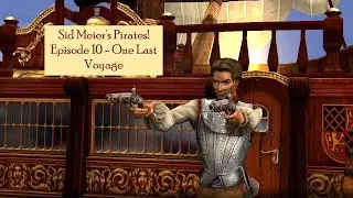 Sid Meier's Pirates Finale - One Last Voyage