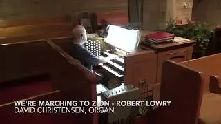 We're Marching to Zion - Robert Lowry