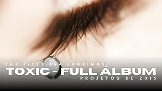 Thy Pitty - Full &Aacute;lbum Toxic (Era L&aacute;grimas - 2015)